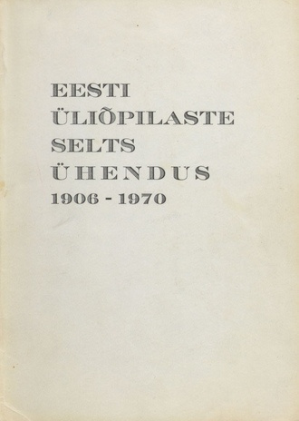 Mälestuskilde Eesti Üliõpilaste Seltsist Ühendus, 1906-1970 