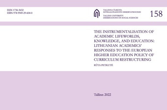 The Instrumentalisation of academic lifeworlds, knowledge, and education: Lithuanian academics’ responses to the European higher education policy of curriculum restructuring 