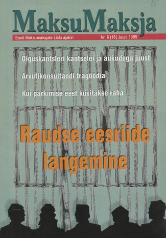 Maksumaksja : Eesti Maksumaksjate Liidu ajakiri ; 6 (16) 1999-06