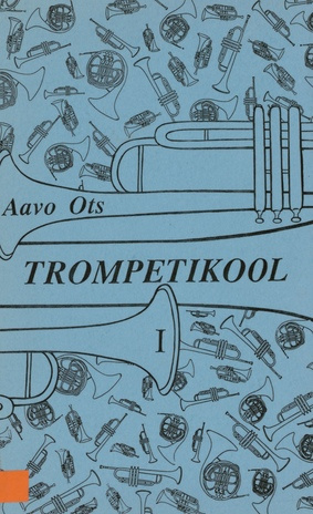 Trompetikool. algõpetus trompetile, kornetile, aldile, metsasarvele, tenorile ja baritonile / 1