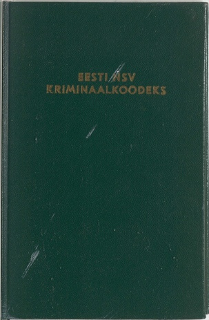 Eesti NSV kriminaalkoodeks : ametlik tekst muudatuste ja täiendustega seisuga 29. mai 1970