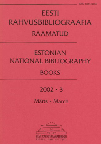 Eesti Rahvusbibliograafia. Raamatud = Estonian National Bibliography. Raamatud ; 3 2002-03