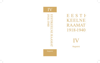 Eestikeelne raamat 1918-1940. IV, Registrid = Estnisches Buch 1918-1940 = Estonian book 1918-1940 = Эстонская книга 1918-1940