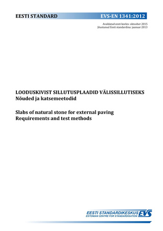 EVS-EN 1341:2012 Looduskivist sillutusplaadid välissillutiseks : nõuded ja katsemeetodid = Slabs of natural stone for external paving : requirements and test methods 
