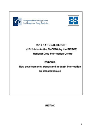 National report to the EMCDDA 2013 from Reitox National Drug Information Centre. Estonia : new developments, trends and in-depth information on selected issues 