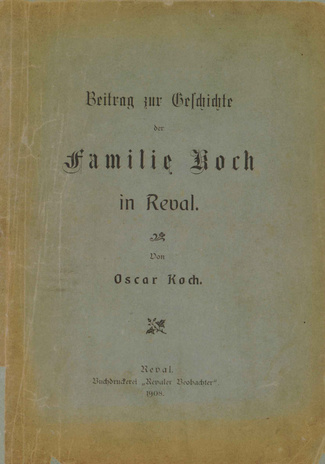 Beitrag zur Geschichte der Familie Koch in Reval 