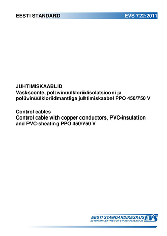EVS 722:2011 Juhtimiskaablid : vasksoonte, polüvinüülkloriidisolatsiooni ja polüvinüülkloriidmantliga juhtimiskaabel PPO 450/750 V = Control cables : control cable with copper conductors, PVC-insulation and PVC-sheating PPO 450/750 V