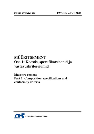 EVS-EN 413-1:2006 Müüritsement. Osa 1, Koostis, spetsifikatsioonid ja vastavuskriteeriumid = Masonry cement. Part 1, Composition, specifications and conformity criteria