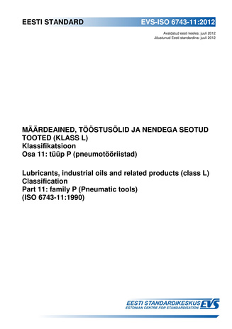 EVS-ISO 6743-11:2012 Määrdeained, tööstusõlid ja nendega seotud tooted (klass L) : klassifikatsioon. Osa 11, Tüüp P (pneumotööriistad) = Lubricants, industrial oils and related products (class L) : classification. Part 11, Family P (pneumatic tools) (I...