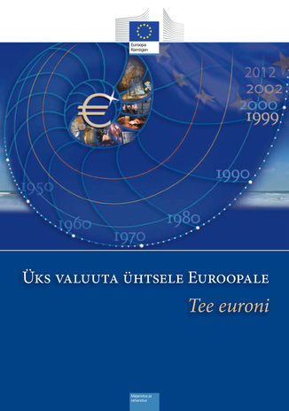 Üks valuuta ühtsele Euroopale : tee euroni