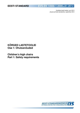 EVS-EN 14988-1:2006+A1:2012 Kõrged lastetoolid. Osa 1, Ohutusnõuded = Children’s high chairs. Part 1, Safety requirements