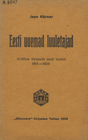Eesti uuemad luuletajad : kriitiline ülevaade eesti luulest 1914-1924