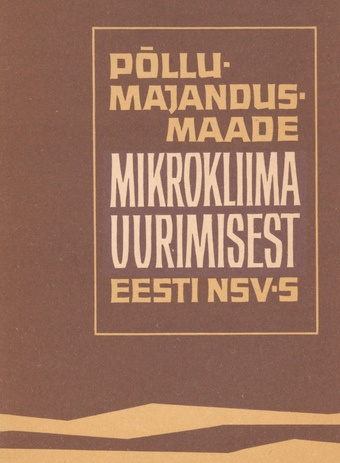 Põllumajandusmaade mikrokliima uurimisest Eesti NSV-s : 25. apr. 1972. a. Sakus toimunud teadusliku konverentsi materjalid