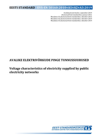EVS-EN 50160:2010+A1+A2+A3:2019 Avalike elektrivõrkude pinge tunnussuurused = Voltage characteristics of electricity supplied by public electricity networks 