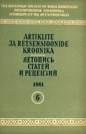 Artiklite ja Retsensioonide Kroonika = Летопись статей и рецензий ; 6 1961-06
