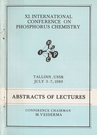 XI. International Conference on Phosphorus Chemistry, Tallinn, USSR July 3-7 1989 : abstracts of lectures 