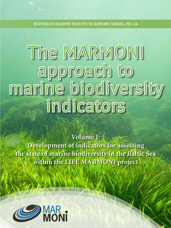 The MARMONI approach to marine biodiversity indicators Volume I, Development of indicators for assessing the state of marine biodiversity in the Baltic Sea within the LIFE MARMONI project 