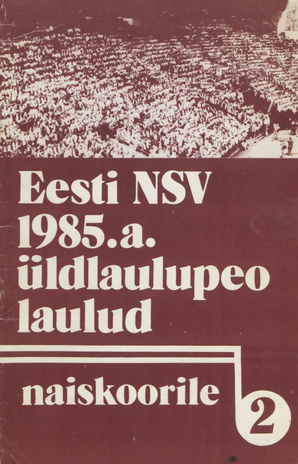 Eesti NSV 1985. a. üldlaulupeo laulud naiskoorile. II