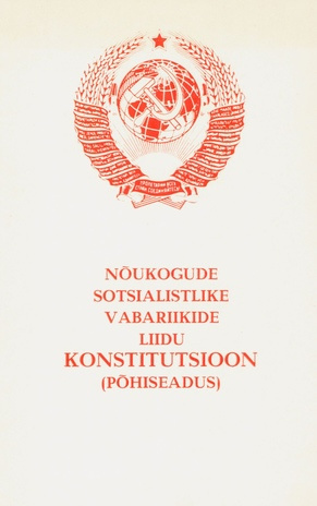 Nõukogude Sotsialistlike Vabariikide Liidu konstitutsioon (põhiseadus) : vastu võetud NSVL Ülemnõukogu 9. koosseisu erakorralisel 7. istungjärgul 7. oktoobril 1977. a.
