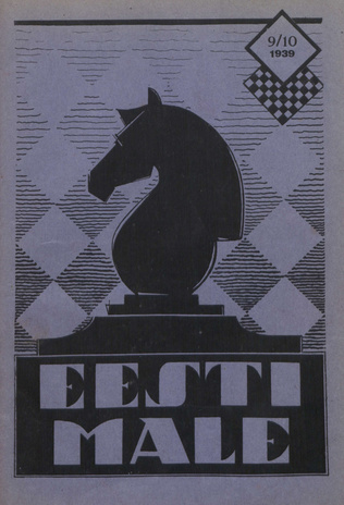 Eesti Male : Eesti Maleliidu häälekandja ; 9/10 1939-09/10