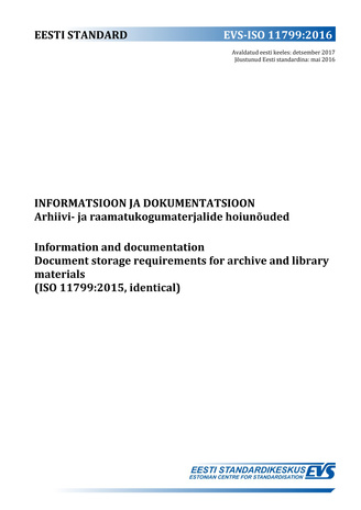 EVS-ISO 11799:2016 Informatsioon ja dokumentatsioon : arhiivi- ja raamatukogumaterjalide hoiunõuded = Information and documentation : document storage requirements for archive and library materials (ISO 11799:2015, identical) 