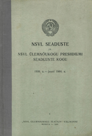 NSVL seaduste ja NSVL Ülemnõukogu Presiidiumi seadluste kogu : 1938. a. - juuni 1944. a. 