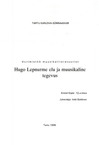 Hugo Lepnurme elu ja muusikaline tegevus : uurimistöö muusikaliteratuurist