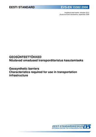 EVS-EN 15382:2008 Geosünteettõkked : nõutavad omadused transporditaristus kasutamiseks = Geosynthetic barriers : characteristics required for use in transportation infrastructure 