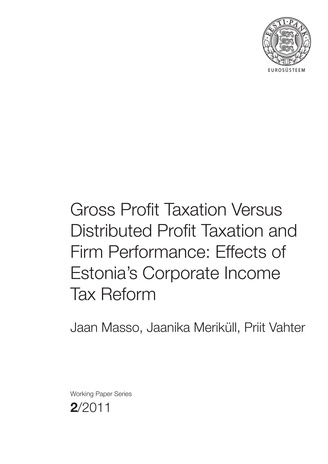 Gross profit taxation versus distributed profit taxation and firm performance: effects of Estonia's corporate income tax reform : (Working papers of Eesti Pank ; 2011, 2)