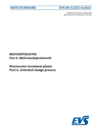 EVS-EN 12255-6:2023 Reoveepuhastid. Osa 6, Aktiivmudaprotsessid = Wastewater treatment plants. Part 6, Activated sludge processes 
