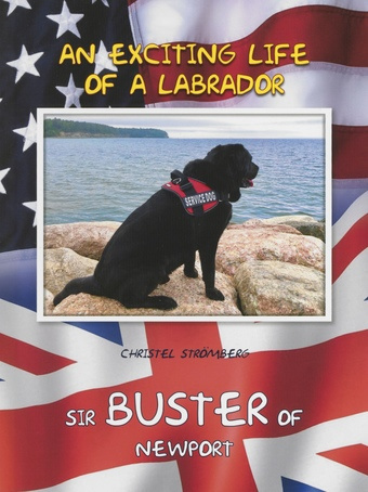 Sir Buster of Newport : an exciting life of a labrador 