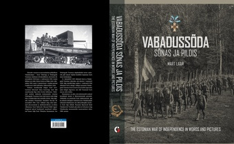 Vabadussõda sõnas ja pildis = The Estonian War of Independence in words and pictures 