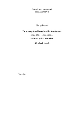 Tartu magistraadi varaloendite kasutamine linna olme ja materiaalse kultuuri ajaloo uurimisel (19. sajandi 1. pool) [Tartu Linnamuuseumi aastaraamat ; 7 (2001)]
