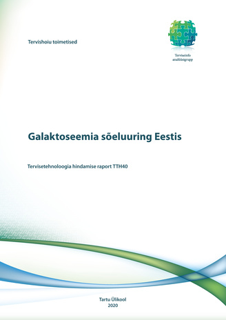 Galaktoseemia sõeluuring Eestis : tervisetehnoloogia hindamise raport TTH40 