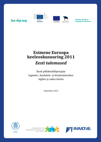 Esimene Euroopa keeleoskusuuring 2011 Eesti tulemused : Eesti põhikoolilõpetajate lugemis-, kuulamis- ja kirjutamisoskus inglise ja saksa keeles