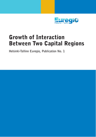 Growth of interaction between two capital regions ; (Publication (Euregio Helsinki-Tallinn) ; No. 1)