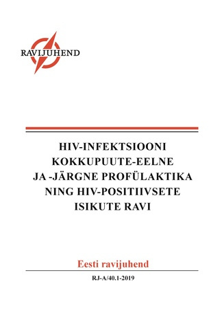 HIV-infektsiooni kokkupuute-eelne ja -järgne profülaktika ning HIV-positiivsete isikute ravi : Eesti ravijuhend 