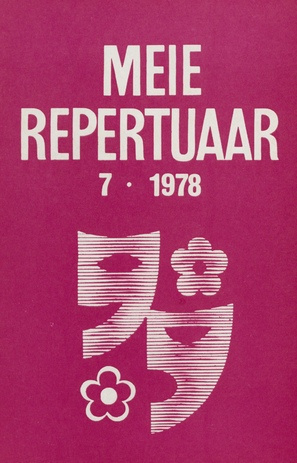Meie repertuaar : Eesti NSV Rahvaloomingu ja Kultuuritöö Teadusliku Metoodikakeskuse väljaanne ; 7 1978-07