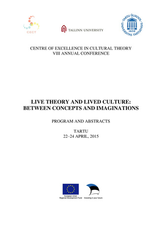 Live theory and lived culture: between concepts and imaginations : program and abstracts : Tartu, 22-24 April, 2015 