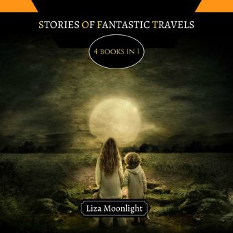 Stories of fantastic travels : 4 books in 1 