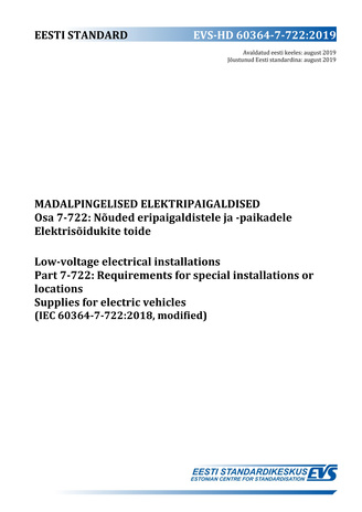 EVS-HD 60364-7-722:2019 Madalpingelised elektripaigaldised. Osa 7-722, Nõuded eripaigaldistele ja -paikadele ; Elektrisõidukite toide = Low-voltage electrical installations. Part 7-722, Requirements for special installations or locations ; Supplies for...