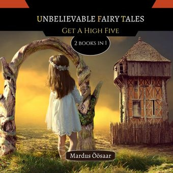 Unbelievable fairy tales : get a high five : 2 books in 1 