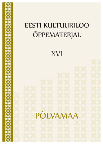Eesti kultuuriloo õppematerjal. XVI, Põlvamaa
