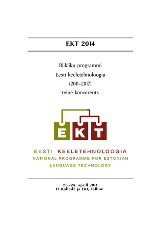 EKT 2014 : riikliku programmi Eesti keeletehnoloogia (2011-2017) teine konverents, 23.–24. aprill 2014, IT Kolledž ja EKI, Tallinn