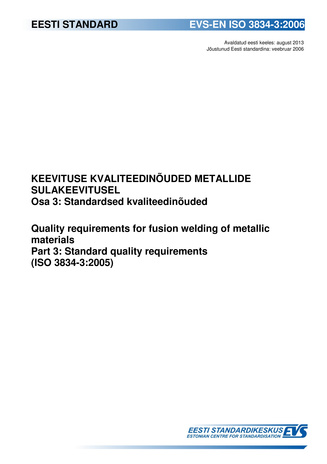 EVS-EN ISO 3834-3:2006 Keevituse kvaliteedinõuded metallide sulakeevitusel. Osa 3, Standardsed kvaliteedinõuded