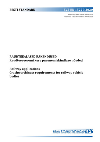 EVS-EN 15227:2020 Raudteealased rakendused : raudteeveeremi kere purunemiskindluse nõuded = Railway applications : crashworthiness requirements for railway vehicle bodies 
