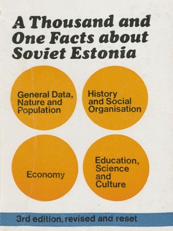 A thousand and one facts about Soviet Estonia : general data, nature and population, economy, history and social organisation, education, science and culture : [translated from Estonian] 