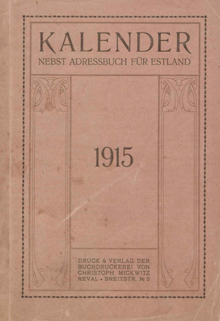 Revalscher protestantischer Kalender für das Jahr 1915 : welches ein Gemeinjahr von 365 Tagen ist : nebst Adressbuch für Estland