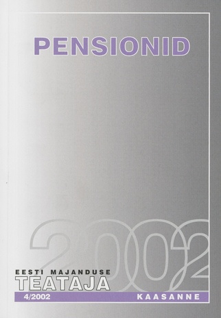 Pensionid ; (Eesti Majanduse Teataja. Kaasaanne 2002/4)