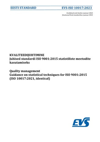 EVS-ISO 10017:2023 Kvaliteedijuhtimine : juhised standardi ISO 9001:2015 statistiliste meetodite  kasutamiseks = Quality management : guidance on statistical techniques for ISO 9001:2015 (ISO 10017:2021, identical) 
